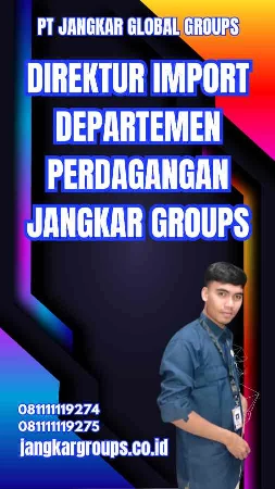 Direktur Import Departemen Perdagangan Jangkar Groups