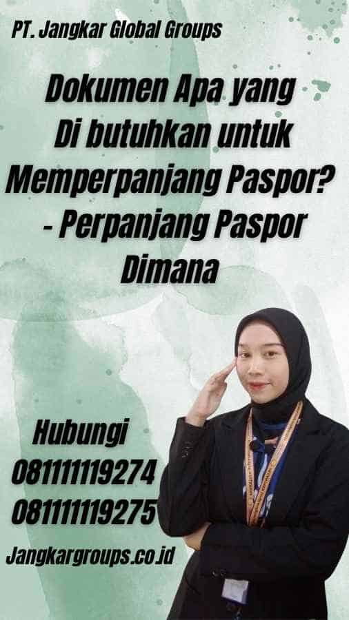 Dokumen Apa yang Di butuhkan untuk Memperpanjang Paspor? - Perpanjang Paspor Dimana