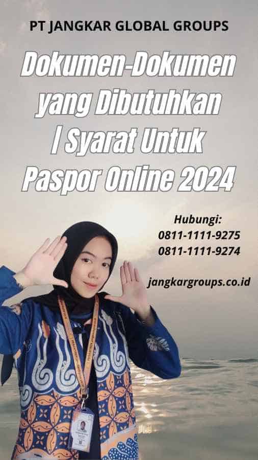 Dokumen-Dokumen yang Dibutuhkan Syarat Untuk Paspor Online 2024