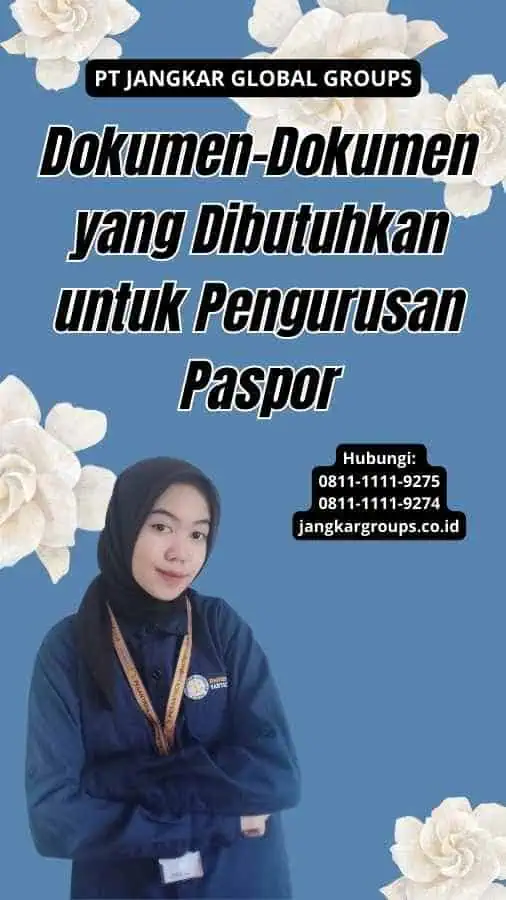 Dokumen-Dokumen yang Dibutuhkan untuk Pengurusan Paspor