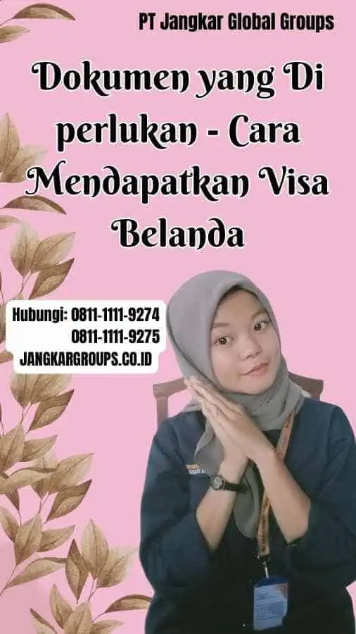 Dokumen yang Di perlukan Cara Mendapatkan Visa Belanda