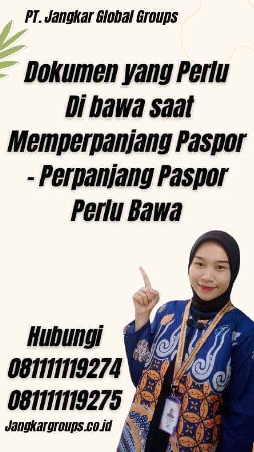 Dokumen yang Perlu Di bawa saat Memperpanjang Paspor - Perpanjang Paspor Perlu Bawa