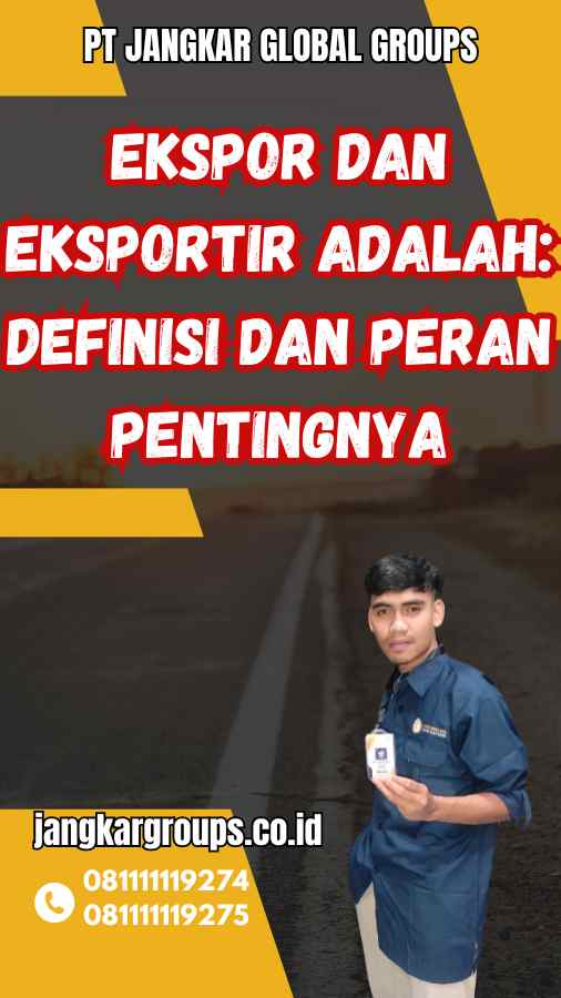 Ekspor Dan Eksportir Adalah: Definisi dan Peran Pentingnya