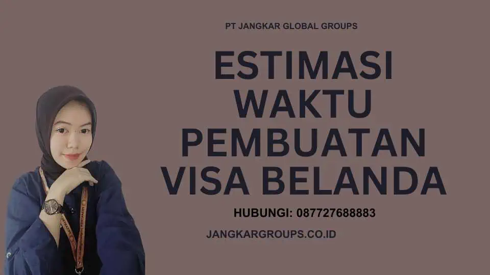 Estimasi Waktu Pembuatan Visa Belanda