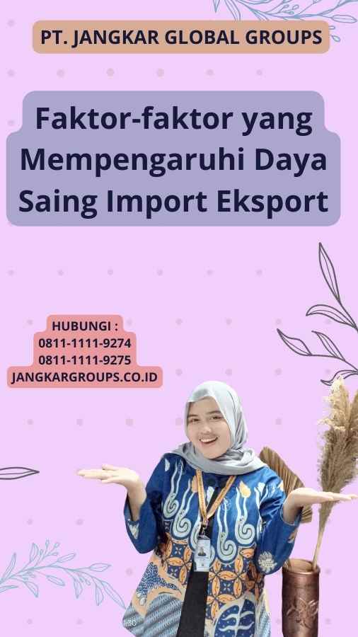 Faktor-faktor yang Mempengaruhi Daya Saing Import Eksport