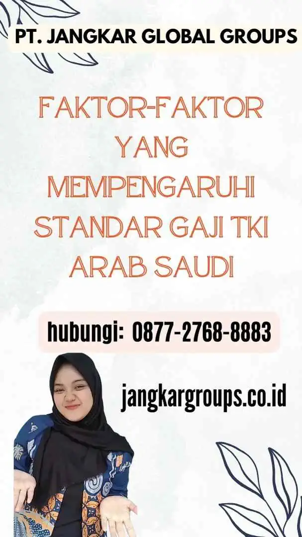 Faktor-faktor yang Mempengaruhi Standar Gaji TKI Arab Saudi