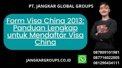 Form Visa China 2013: Panduan Lengkap untuk Mendaftar Visa China