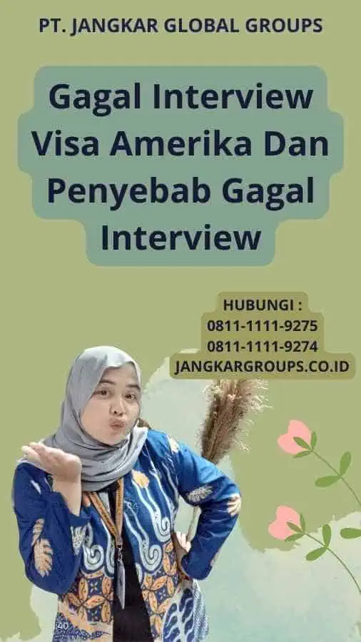 Gagal Interview Visa Amerika Dan Penyebab Gagal Interview