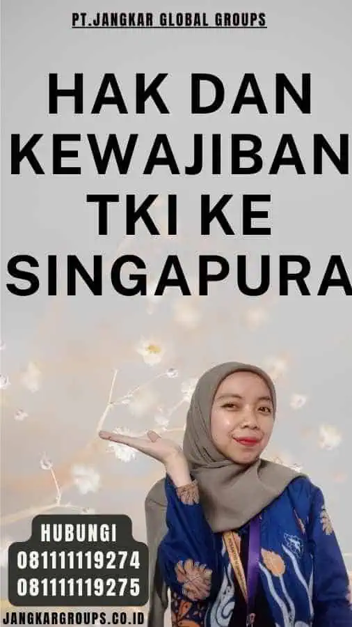 Hak dan Kewajiban TKI Ke Singapura