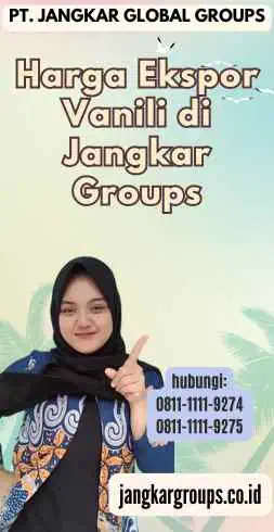 Harga Ekspor Vanili di Jangkar Groups