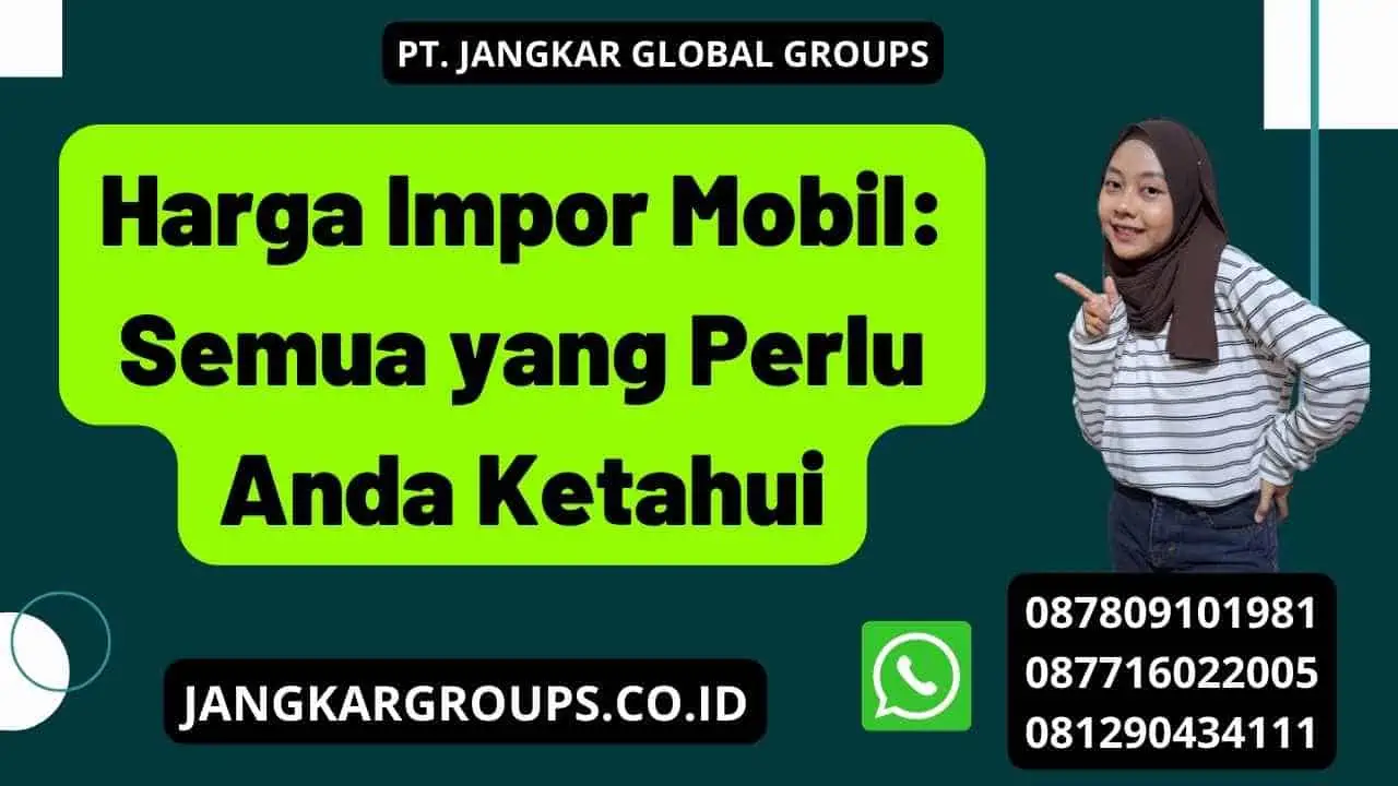 Harga Impor Mobil: Semua yang Perlu Anda Ketahui