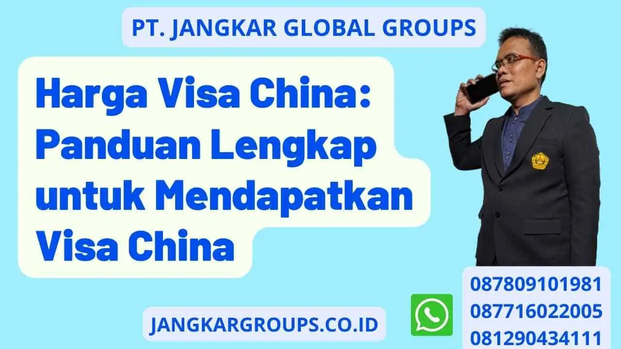 Harga Visa China: Panduan Lengkap untuk Mendapatkan Visa China