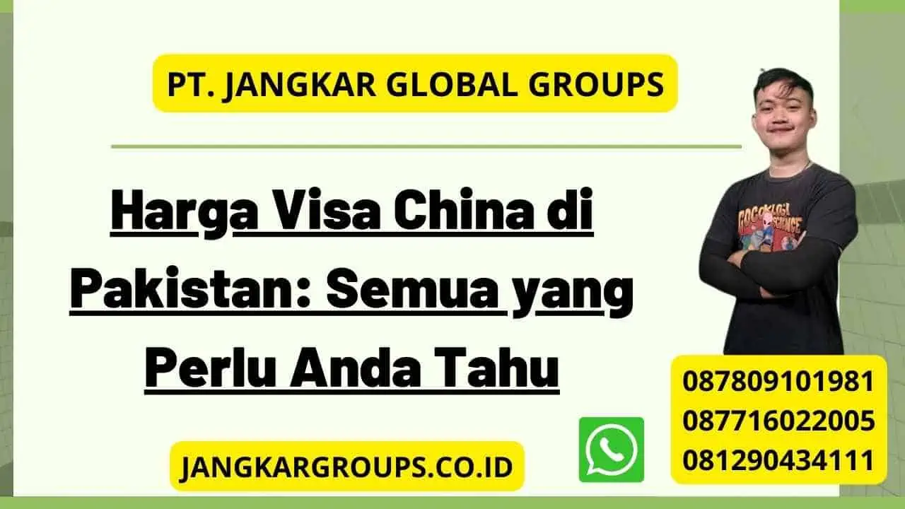 Harga Visa China di Pakistan: Semua yang Perlu Anda Tahu