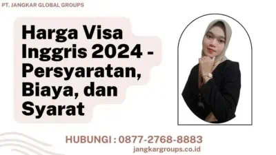 Harga Visa Inggris 2024 - Persyaratan, Biaya, dan Syarat