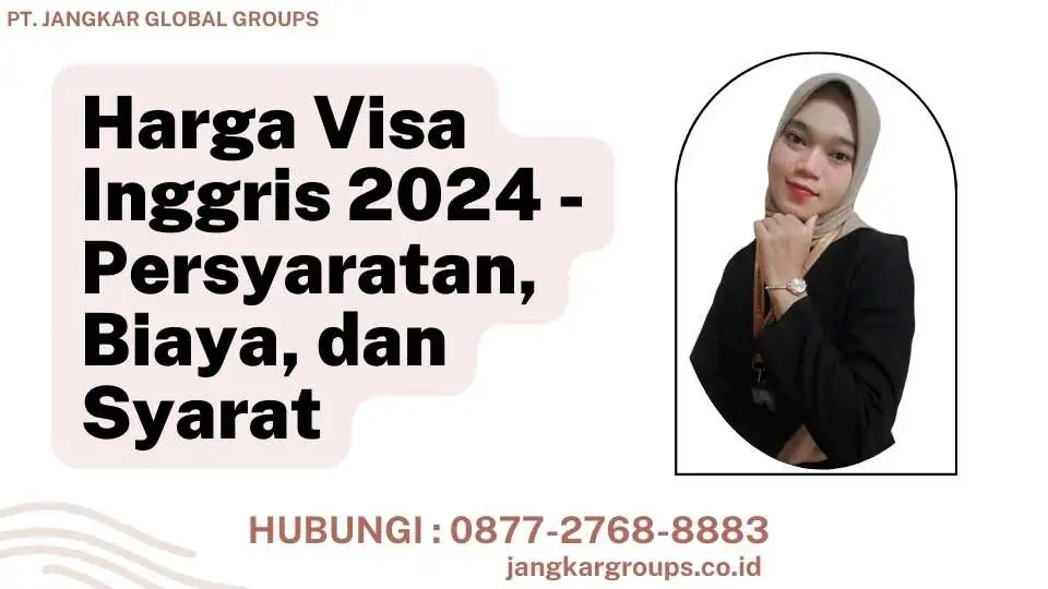 Harga Visa Inggris 2024 - Persyaratan, Biaya, dan Syarat