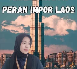 Hasil Impor Laos Meningkatnya Peran Impor Laos