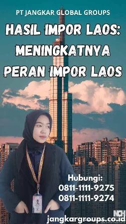 Hasil Impor Laos Meningkatnya Peran Impor Laos