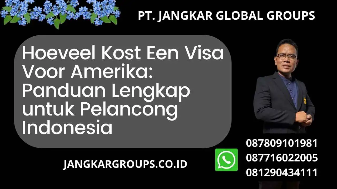 Hoeveel Kost Een Visa Voor Amerika: Panduan Lengkap untuk Pelancong Indonesia