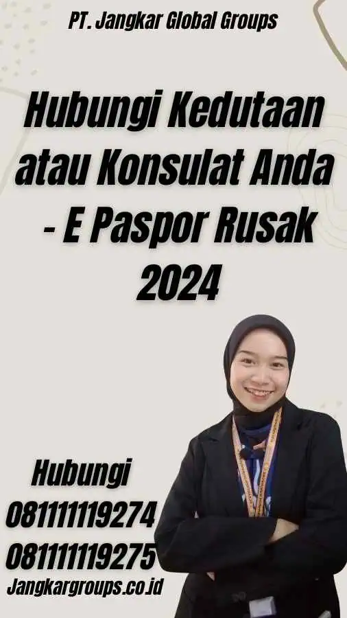 Hubungi Kedutaan atau Konsulat Anda - E Paspor Rusak 2024