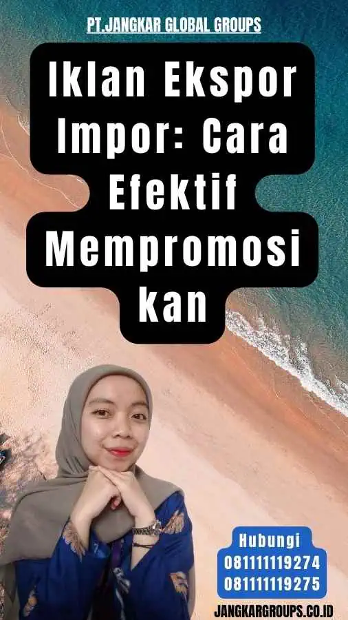 Iklan Ekspor Impor Cara Efektif Mempromosikan