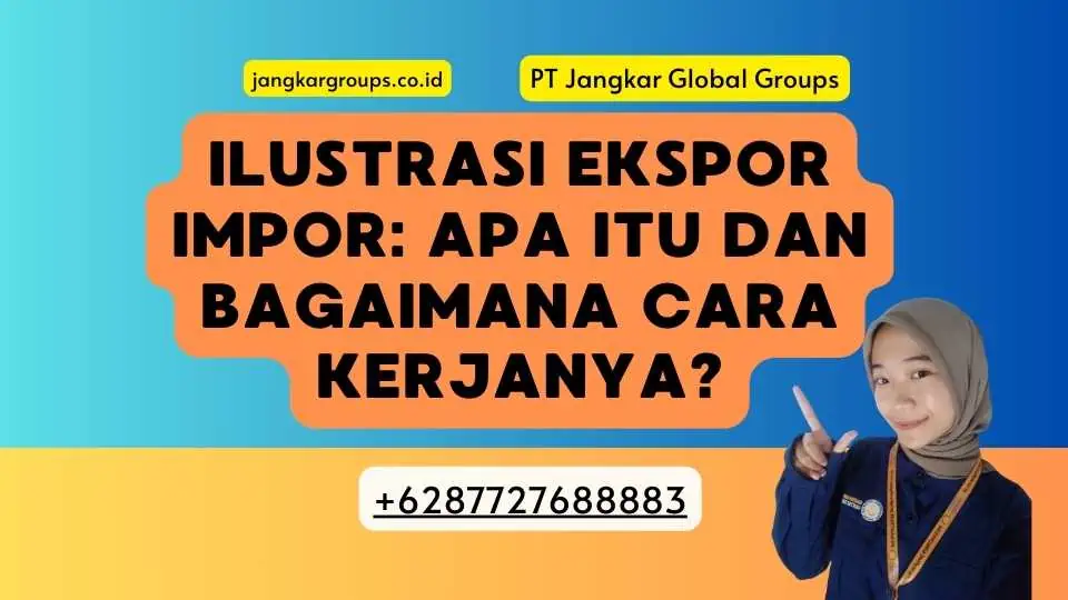 Ilustrasi Ekspor Impor: Apa Itu dan Bagaimana Cara Kerjanya?