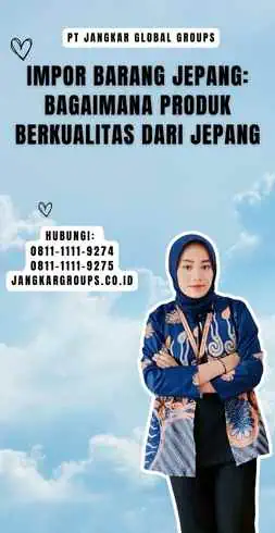 Impor Barang Jepang Bagaimana Produk Berkualitas dari Jepang