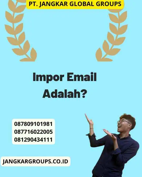 Impor Email Adalah?