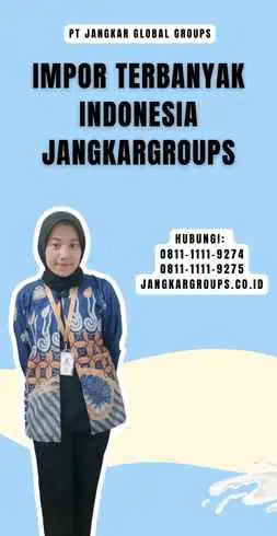 Impor Terbanyak Indonesia Jangkargroups