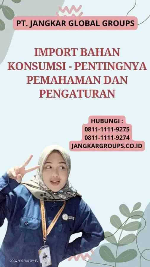 Import Bahan Konsumsi - Pentingnya Pemahaman dan Pengaturan