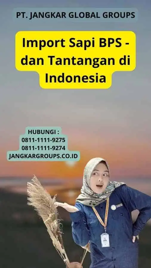 Import Sapi BPS - dan Tantangan di Indonesia