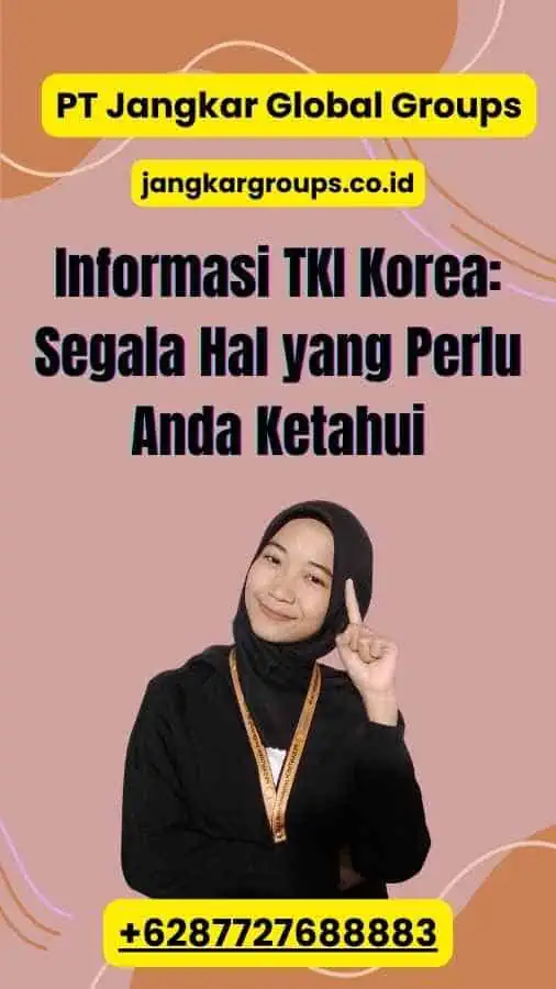 Informasi TKI Korea: Segala Hal yang Perlu Anda Ketahui