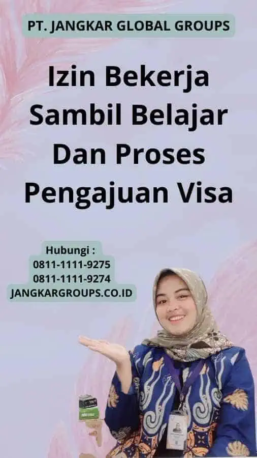 Izin Bekerja Sambil Belajar Dan Proses Pengajuan Visa