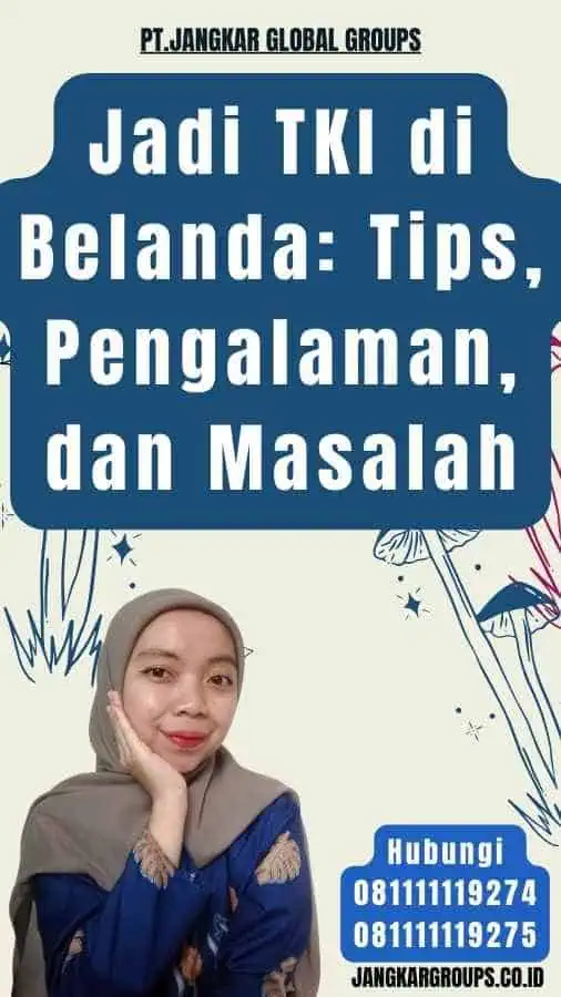 Jadi TKI di Belanda Tips, Pengalaman, dan Masalah