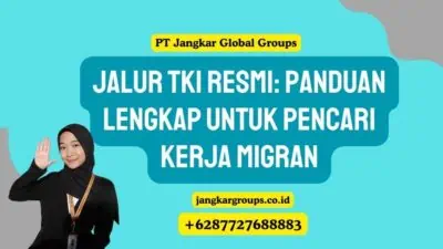 Jalur TKI Resmi: Panduan Lengkap untuk Pencari Kerja Migran