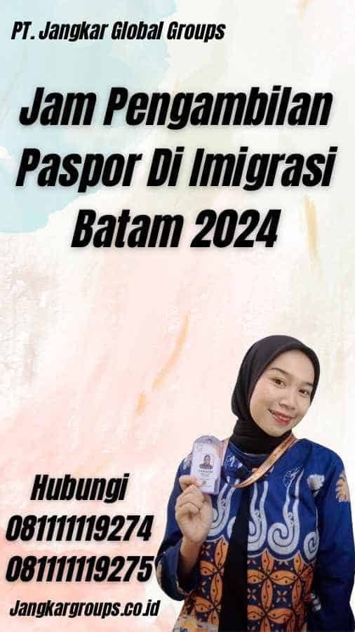 Jam Pengambilan Paspor Di Imigrasi Batam 2024