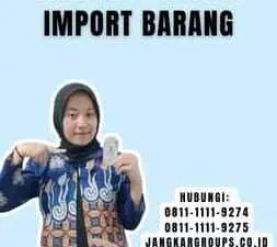 Jasa Impor Barang Thailand Solusi Import Barang