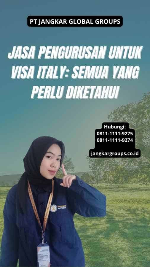 Jasa Pengurusan Untuk Visa Italy: Semua yang Perlu Diketahui