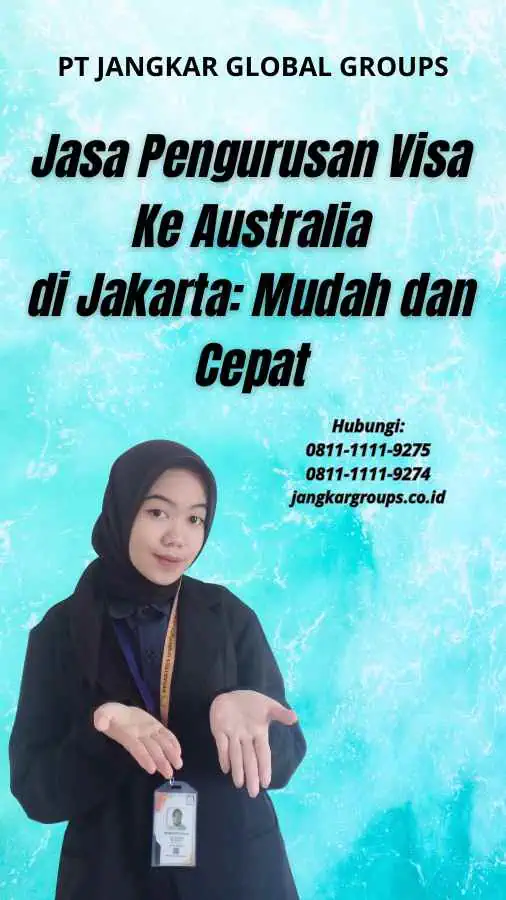 Jasa Pengurusan Visa Ke Australia di Jakarta: Mudah dan Cepat