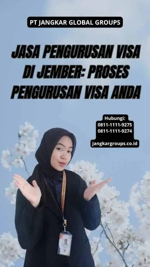 Jasa Pengurusan Visa di Jember: Proses Pengurusan Visa Anda