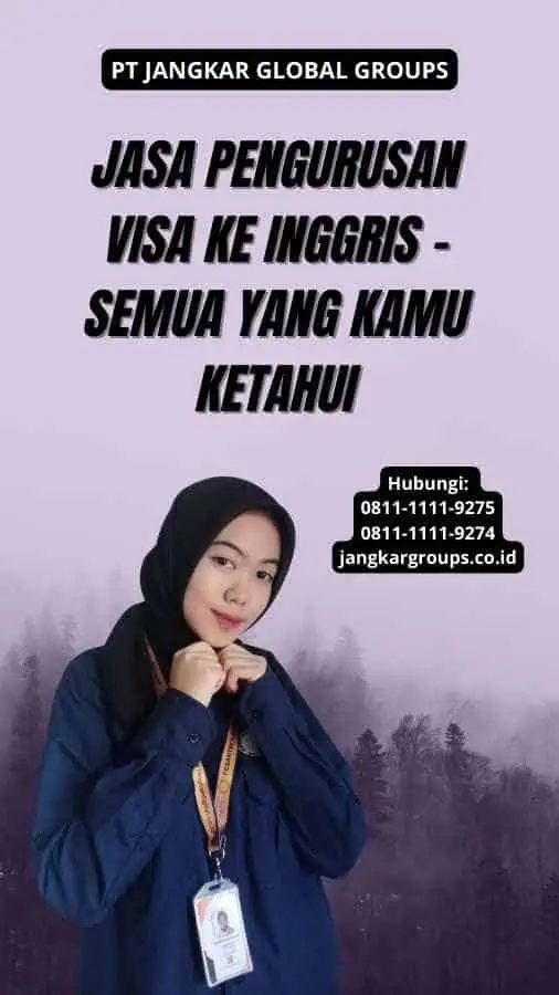 Jasa Pengurusan Visa ke Inggris - Semua yang Kamu Ketahui