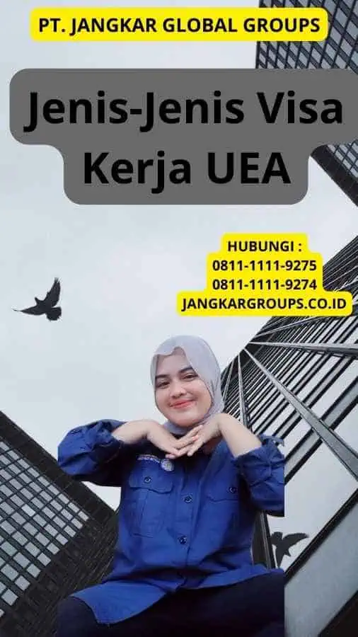 Jenis-Jenis Visa Kerja UEA