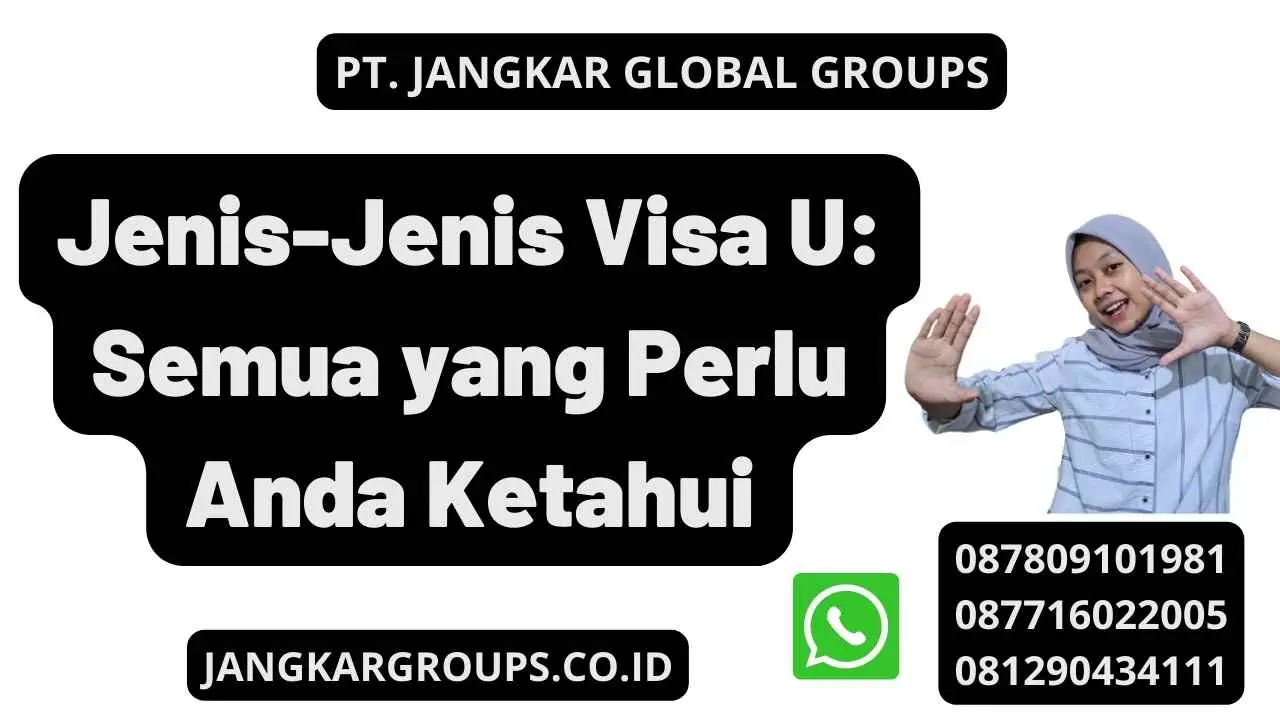 Jenis-Jenis Visa U: Semua yang Perlu Anda Ketahui