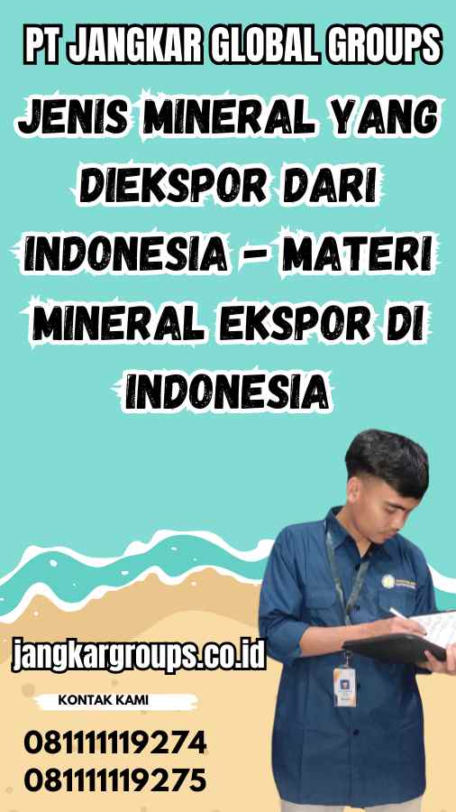 Jenis Mineral yang Diekspor dari Indonesia - Materi Mineral Ekspor di Indonesia