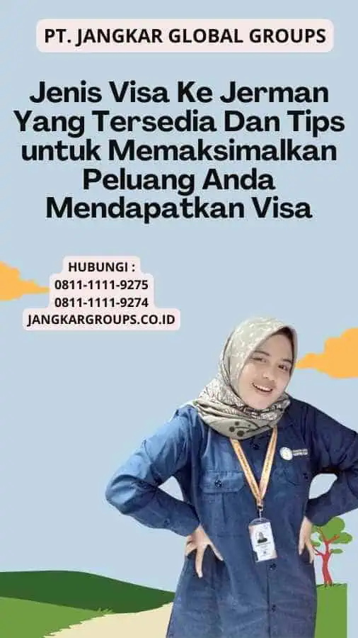 Jenis Visa Ke Jerman Yang Tersedia Dan Tips untuk Memaksimalkan Peluang Anda Mendapatkan Visa