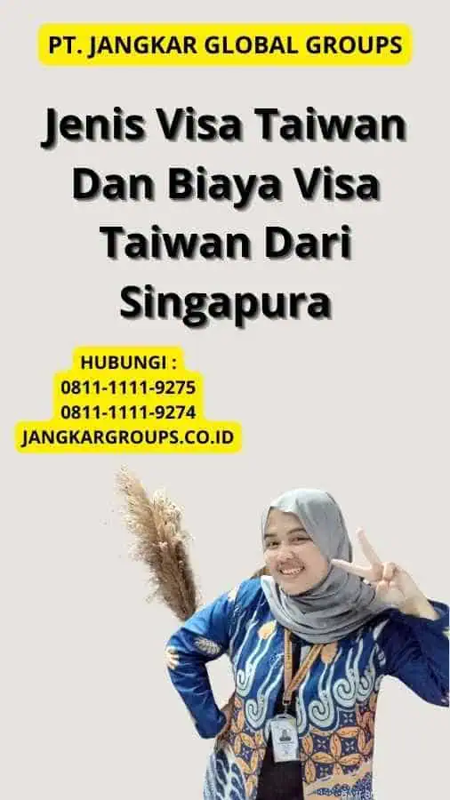 Jenis Visa Taiwan Dan Biaya Visa Taiwan Dari Singapura