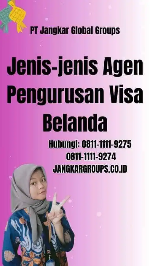 Jenis-jenis Agen Pengurusan Visa Belanda