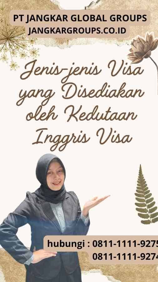 Jenis-jenis Visa yang Disediakan oleh Kedutaan Inggris Visa