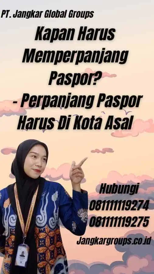 Kapan Harus Memperpanjang Paspor? - Perpanjang Paspor Harus Di Kota Asal