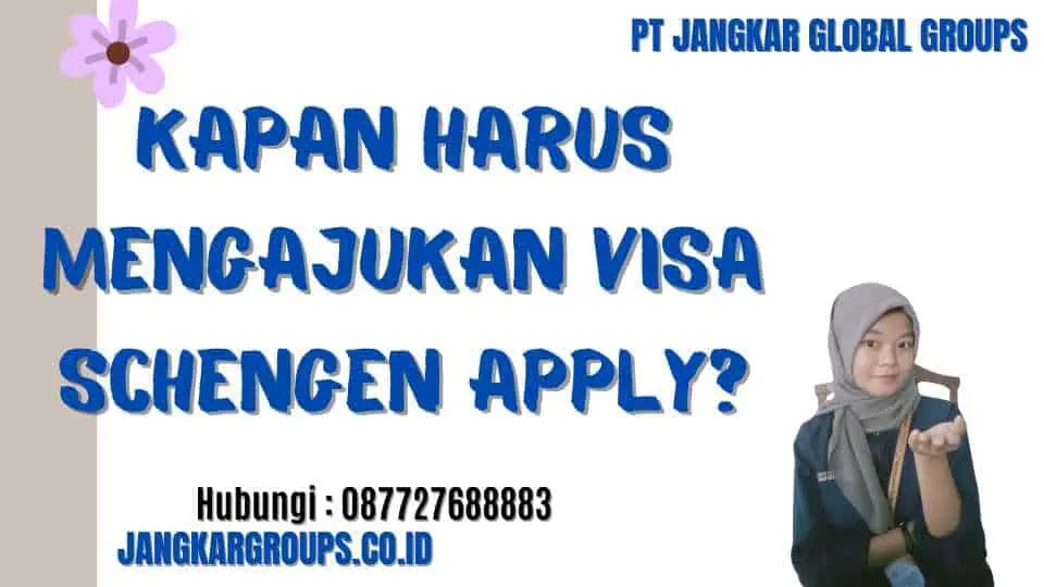 Kapan Harus Mengajukan Visa Schengen Apply