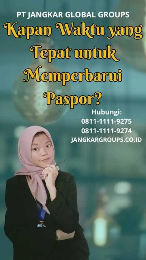 Kapan Waktu yang Tepat untuk Memperbarui Paspor